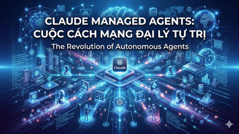 Claude Managed Agents: Cuộc Cách Mạng Đại Lý Tự Trị